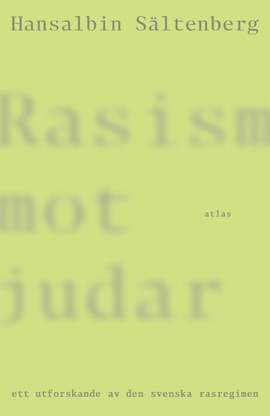 Rasism mot judar : ett utforskande av den svenska rasregimen (hftad)