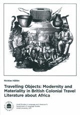 Travelling Objects Modernity and Maetriality in British Colonial Travel Literature about Africa (hftad)