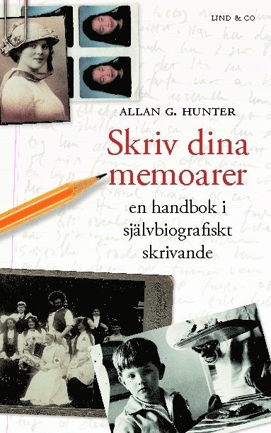 Skriv dina memoarer : en handbok i självbiografiskt skrivande (inbunden)