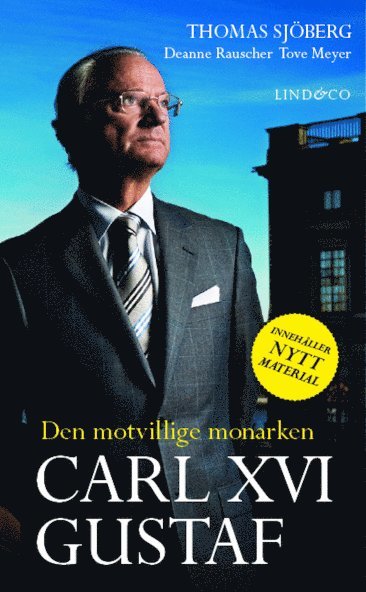 Carl XVI Gustaf : den motvillige monarken (inbunden)