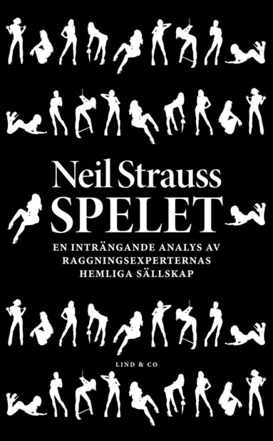 Spelet : En intrngande analys av raggningsexperternas hemliga sllskap (inbunden)