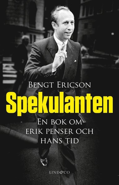 Spekulanten : en bok om Erik Penser och hans tid