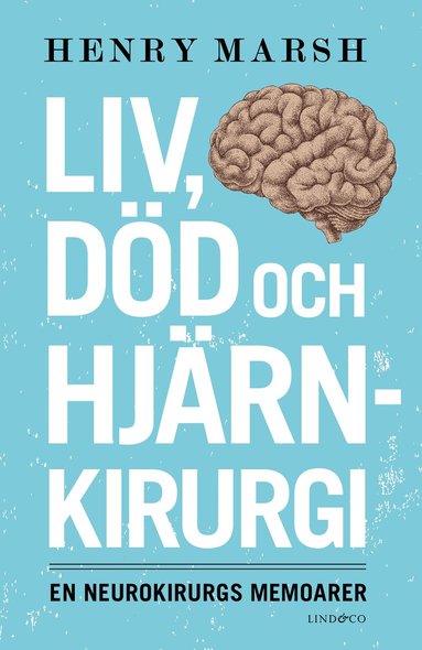 Liv, dd och hjrnkirurgi : en neurokirurgs memoarer (inbunden)