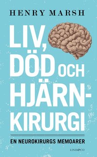 Liv, död och hjärnkirurgi : en neurokirurgs memoarer (pocket)
