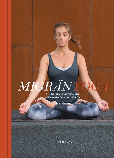 Migrnyoga : bli fri frn huvudvrk med yoga och ayurveda (inbunden)