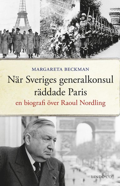 Nr Sveriges generalkonsul rddade Paris : en biografi ver Raoul Nordling (inbunden)