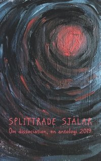 Splittrade sjlar : om dissociation, en antologi 2019 (hftad)