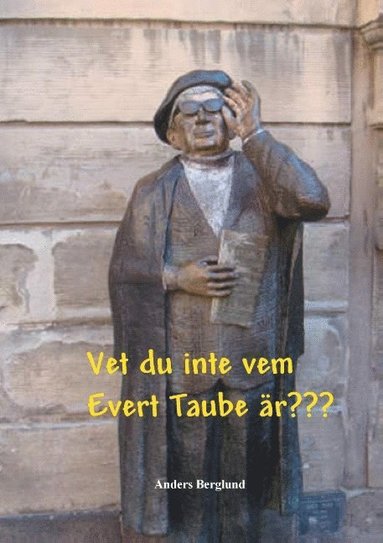 Vet du inte vem Evert Taube r??? (hftad)