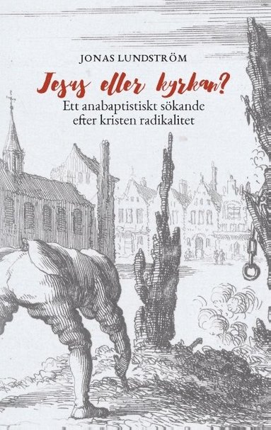 Jesus eller kyrkan?: Ett anabaptistiskt sökande efter kristen radikalitet (kartonnage)