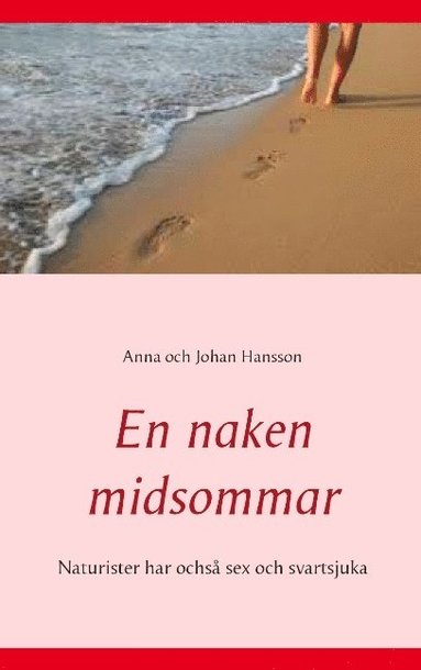 En naken midsommar : naturister har ochs sex och svartsjuka (storpocket)