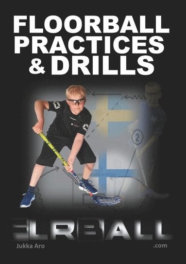 Floorball Practices and Drills: From Sweden and Finland (hftad)