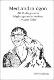 Med andra ögon : att få diagnosen högfungerande autism i vuxen ålder (häftad)