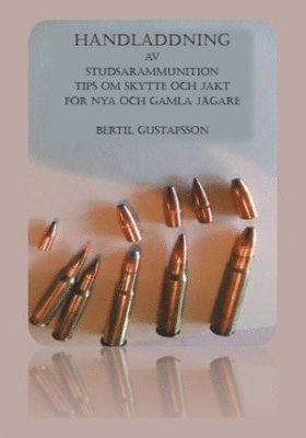 Handladdning av studsarammunition : tips om skytte och jakt fr nya och gamla jgare (inbunden)