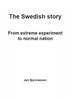 The Swedish story : from extreme experiment to normal nation