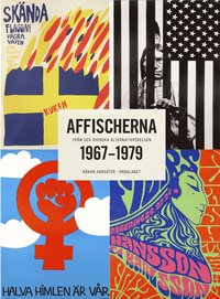 Affischerna 1967-1979 : från den svenska alternativrörelsen (inbunden)