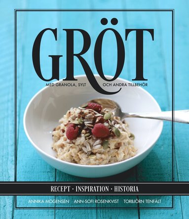 Gröt : med granola, sylt och andra tillbehör (inbunden)