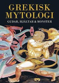 Grekisk mytologi : gudar, hjltar & monster (inbunden)