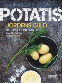 Potatis : jordens guld. Recept, sorter, odling (inbunden)