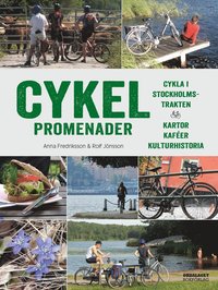 Cykelpromenader : Cykla i Stockholmstrakten - Kartor, kaféer, kulturhistori (häftad)