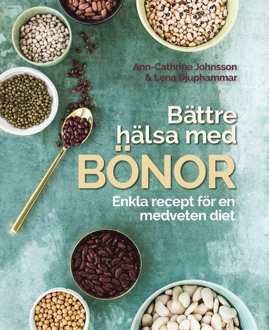 B�ttre h�lsa med b�nor: Enkla recept f�r en medveten diet. (kartonnage)