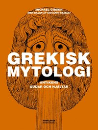 Grekisk mytologi: Antikens gudar och hjältar (inbunden)