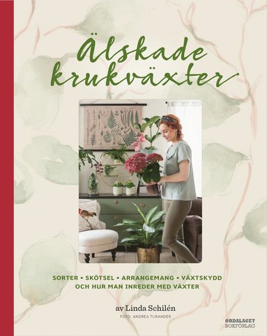 lskade krukvxter : sorter, sktsel, arrangemang, vxtskydd och hur man inreder med vxter (inbunden)