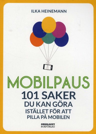 Mobilpaus: 101 saker som du kan gra istllet fr att pilla p mobilen (inbunden)