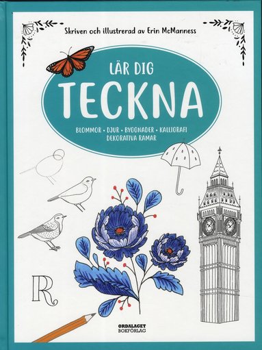 Lr dig teckna : blommor, djur, byggnader, kalligrafi, dekorativa ramar (hftad)