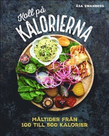 Koll p kalorierna: mltider frn 100 till 500 kalorier (inbunden)