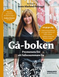Gå-boken : promenera för ett hälsosammare liv (inbunden)
