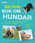 Min första bok om hundar : lär din valp eller vuxna hund att vara trygg och nöjd