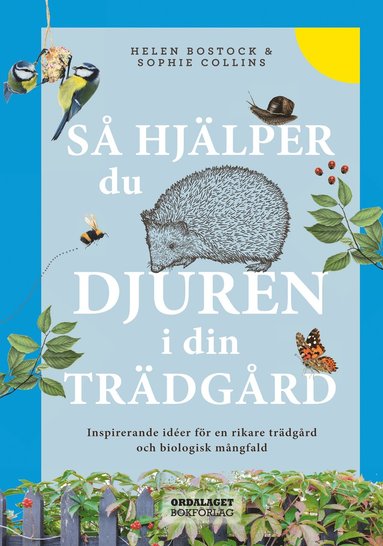 S hjlper du djuren i din trdgrd : inspirerande ider fr en rikare trdgrd och biologisk mngfald (inbunden)