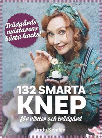 132 smarta knep fr vxter och trdgrd : trdgrdsmstarens bsta hacks (inbunden)