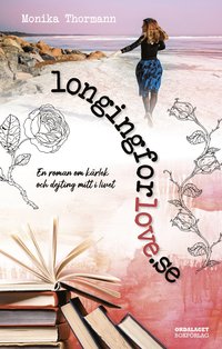longingforlove.se : en roman om krlek och dejting mitt i livet (inbunden)