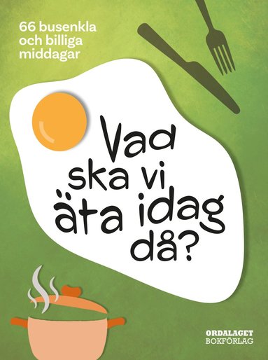 Vad ska vi äta idag då? : 66 busenkla och billiga middagar (inbunden)