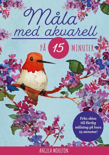M�la med akvarell p� 15 minuter (inbunden)