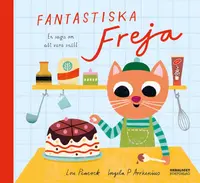 Omslag: Fantastiska Freja : en saga om att vara snäll