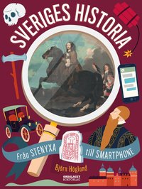 Omslag för Sveriges historia : från stenyxa till smartphone