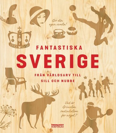 Fantastiska Sverige - frn vrldsarv till sill och nubbe (inbunden)