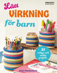 Omslag: Lätt virkning för barn : 35 roliga och enkla projekt