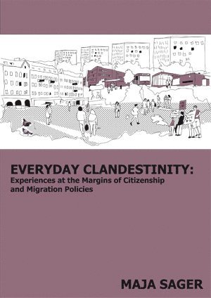 Everyday clandestinity : experiences on the margins of citizenship and migration policies (hftad)