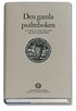 Den gamla psalmboken : - ett urval ur 1695, 1819 och 1937 rs psalmbcker