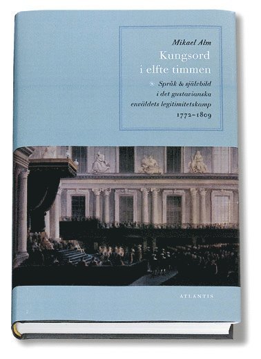 Kungsord i elfte timmen : språk och självbild i det gustavianska enväldets (pocket)