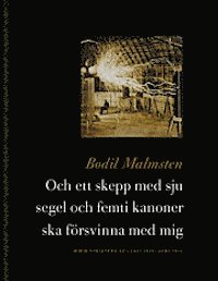 Och ett skepp med sju segel och femti kanoner ska försvinna med mig (inbunden)