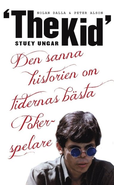Stuey "The Kid" Ungar : den sanna historien om tidernas bästa pokerspelare (pocket)