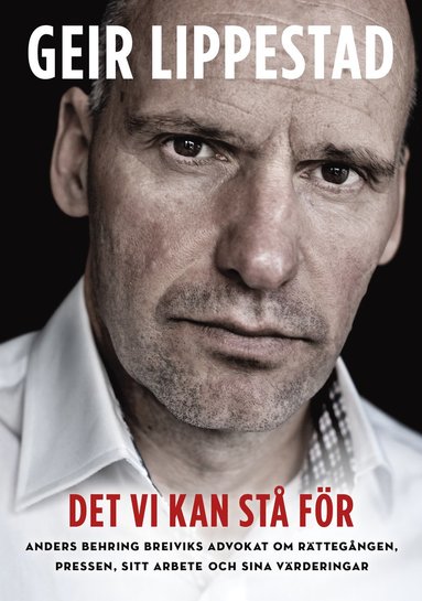 Det vi kan st fr : Anders Behring Breiviks advokat om rttegngen, pressen, sitt arbete och sina vrderingar (hftad)