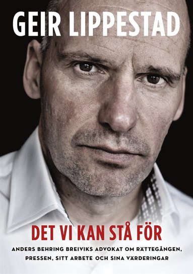 Det vi kan st fr : Anders Behring Breiviks advokat om rttegngen, pressen, sitt arbete och sina vrderingar (e-bok)