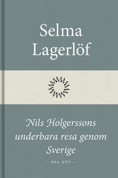 Nils Holgerssons underbara resa genom Sverige (Del ett) (inbunden)