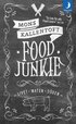 Food Junkie : livet, maten, d�den