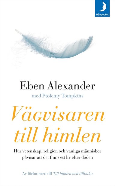 Vgvisaren till himlen : hur vetenskap, religion och vanliga mnniskor pvisar att det finns ett liv efter dden (inbunden)